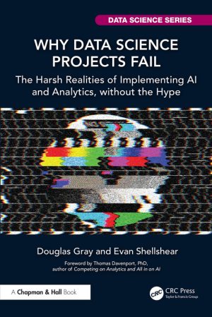 Why Data Science Projects Fail: The Realities of AI & Analytics (2020)