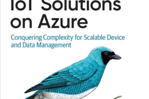 Architecting IoT Solutions on Azure: Scalable Device Management (2024)