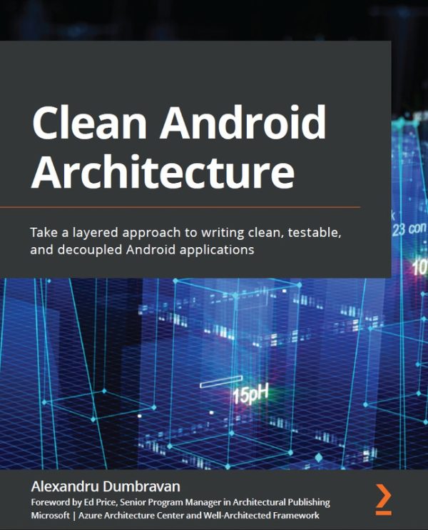 Clean Android Architecture: Build Testable & Decoupled Apps (2022)