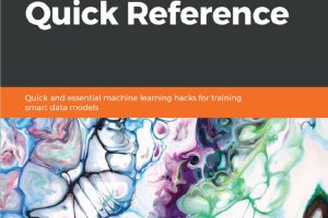 Machine Learning Quick Reference: Essential AI Hacks (2019)