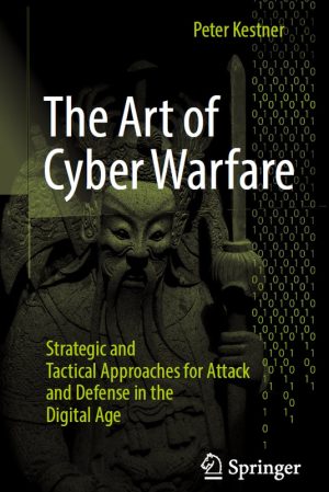 The Art of Cyber Warfare: Strategies for Attack & Defense (2024)