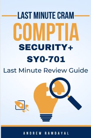 CompTIA Security+ SY0-701 Last Minute Cram Guide (2024)