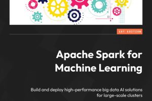 Apache Spark for Machine Learning: AI at Scale (2024)