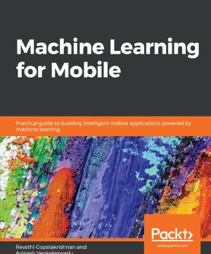 Machine Learning for Mobile: Build AI-Powered Apps (2024)