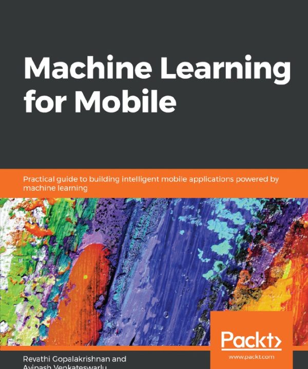 Machine Learning for Mobile: Build AI-Powered Apps (2024)