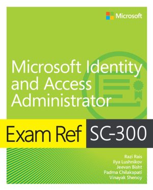 SC-300 Exam Ref: Microsoft Identity & Access Administrator (2023)