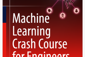 Machine Learning Crash Course for Engineers: A Practical Guide (2024)