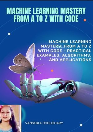ML from A to Z: A Comprehensive Guide with Code (2023)