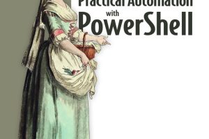 Practical Automation with PowerShell: From Console to Cloud (2023)