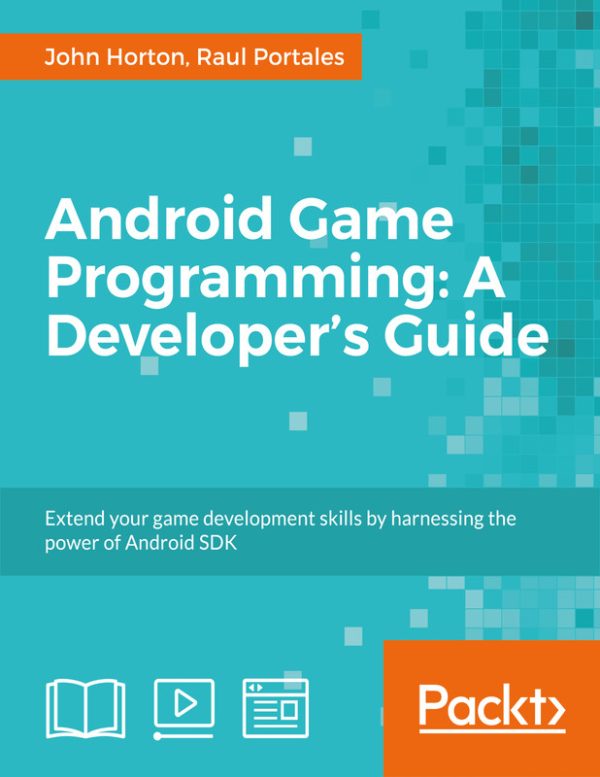 Android Game Programming: A Developer’s Guide to Mobile Games