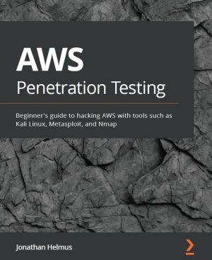 AWS Penetration Testing: Ethical Hacking with Kali & Metasploit (2020)