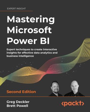 Mastering Microsoft Power BI: Interactive Data Insights (2022)