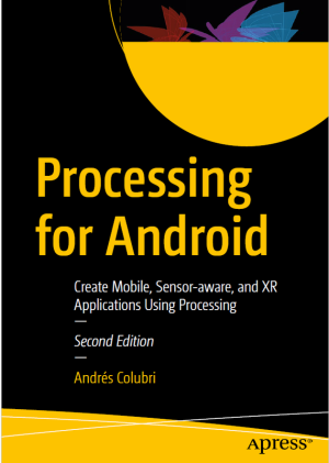 Processing for Android: Mobile, Sensor & XR App Development (2023)