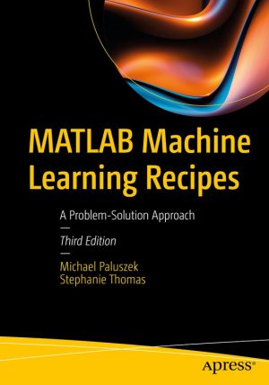 MATLAB ML Recipes: Problem-Solution Approach (2024)
