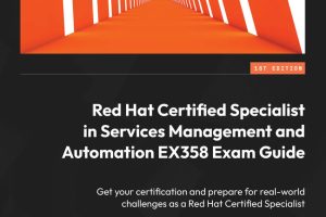 Red Hat EX358 Exam Guide: Certification in Services Management (2023)