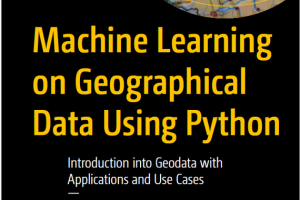 Machine Learning on Geographical Data: Python Applications & Use Cases