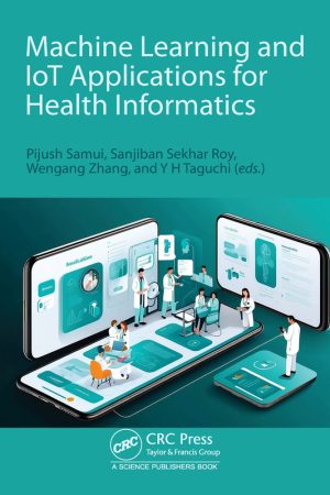 ML & IoT in Health Informatics: Applications & Solutions (2024)