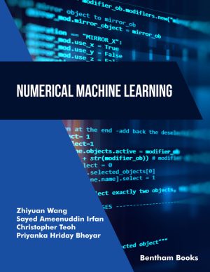 Numerical Machine Learning: Theoretical & Practical Approaches (2023)