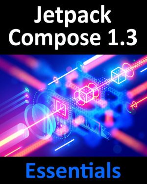 Jetpack Compose 1.3 Essentials: Develop Android Apps with Kotlin (2023)