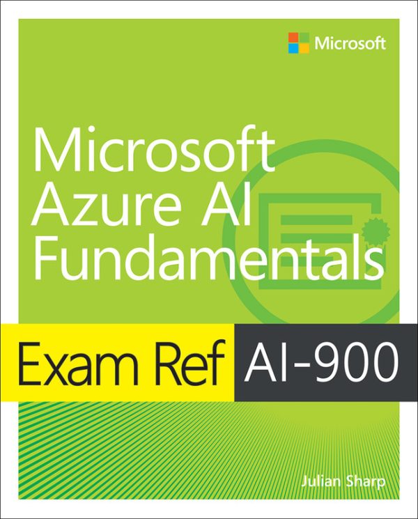 AI-900 Exam Ref: Microsoft Azure AI Fundamentals Guide (2022)