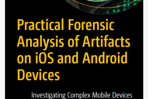 Practical Forensic Analysis on iOS & Android Devices (2022)