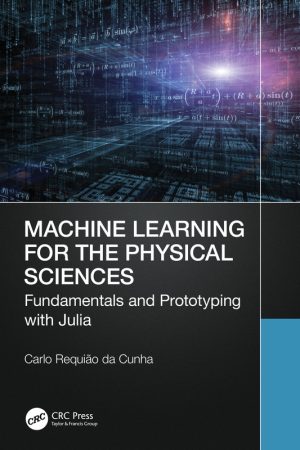 ML for Physical Sciences: Fundamentals & Julia Prototyping (2023)