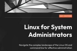 Linux for Sysadmins: Command Line Mastery for Effective Admin (2023)