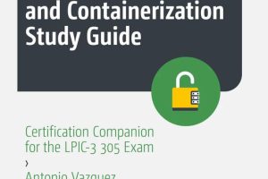 LPIC-3 Virtualization & Containerization: Certification Guide (2024)