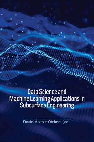 Data Science in Subsurface Engineering: Machine Learning Applications (2023)