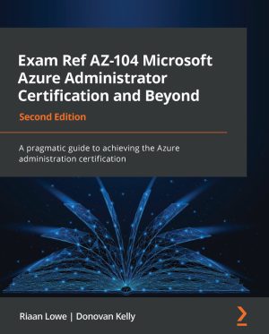AZ-104 Exam Ref: Microsoft Azure Administrator Certification (2nd Ed.)