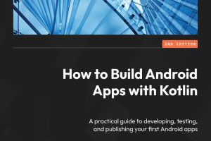 Building Android Apps with Kotlin: Practical Guide (2nd Edition)