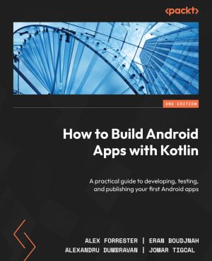 Building Android Apps with Kotlin: Practical Guide (2nd Edition)