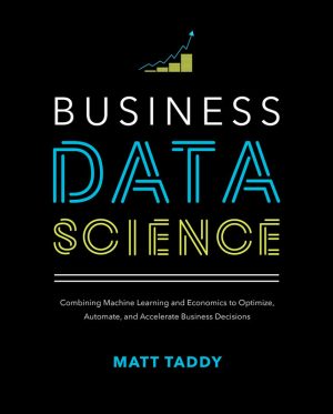 Business Data Science: ML & Economics for Smarter Decisions (2024)