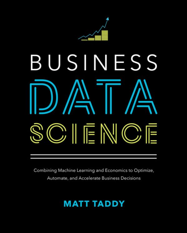 Business Data Science: ML & Economics for Smarter Decisions (2024)