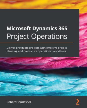 Microsoft Dynamics 365 Project Operations: Successful Project Planning