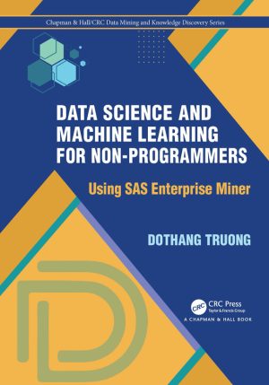 Data Science for Non-Programmers: Using SAS Enterprise Miner (2024)