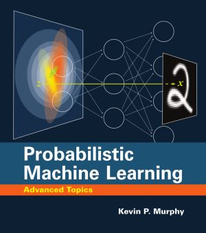 Probabilistic Machine Learning: Advanced Topics (Vol. 2 2023)