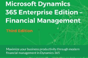 Maximize Productivity with Dynamics 365 Financial Management (3rd Ed.)