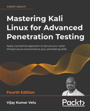 Mastering Kali Linux for Penetration Testing (4th Ed.)