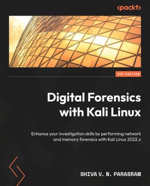 Digital Forensics with Kali Linux: Network & Memory Analysis (2023)