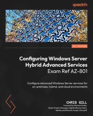 Configuring Windows Server Hybrid Services Exam Ref AZ-801 (2023)