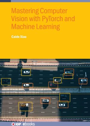 Mastering Computer Vision with PyTorch & ML (2024)