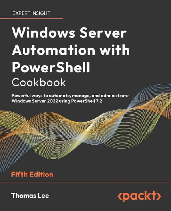 Windows Server Automation with PowerShell Cookbook (5th Ed. 2023)