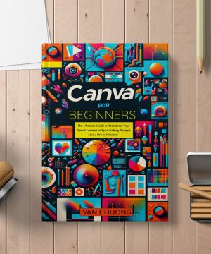 Canva for Beginners: Design Stunning Visual Content Fast (2023)