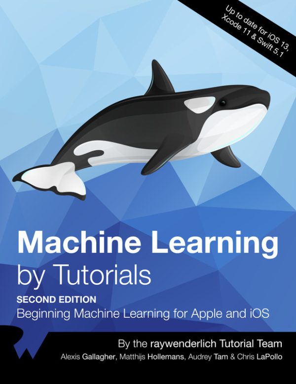 Machine Learning by Tutorials: ML for Apple & iOS (2021)