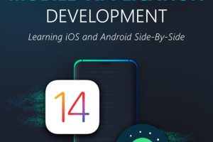 Mastering Mobile App Development: iOS & Android Side-by-Side (2021)