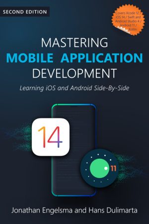 Mastering Mobile App Development: iOS & Android Side-by-Side (2021)