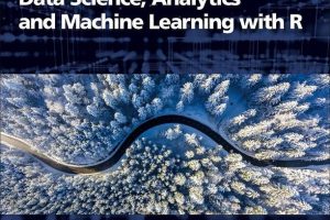 Data Science, Analytics & ML with R: A Practical Guide (2023)