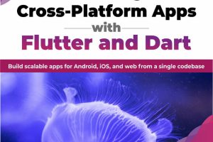 Building Cross-Platform Apps with Flutter & Dart (2023)