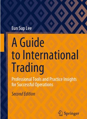 A Guide to International Trading: Professional Tools and Practice Insights for Successful Operations - Springer 2023